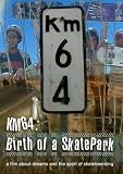 KM64:  Birth of a SkatePark