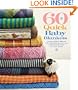 60 Quick Baby Blankets: Cute and Cuddly Knits in 220 Superwash and 128 Superwash from Cascade Yarns