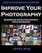Improve Your Photography: 50 Essential Digital Photography Tips & Techniques by Kevin L. Moss