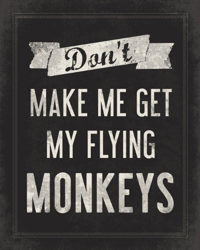 Don't Make Me Get My Flying Monkeys, premium wall decal