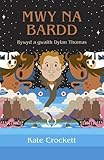 Mwy na bardd : bywyd a gwaith Dylan Thomas