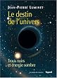 Le destin de l'univers: Trous noirs et �nergie sombre