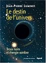 Le destin de l'univers: Trous noirs et énergie sombre