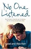 No One Listened
 Two Children Caught in a Tragedy with No One Else to Trust Except for Each Other,
Isobel Kerr