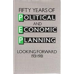 Fifty Years of Political and Economic Planning: Looking Forward, 1931-91