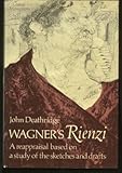 Wagner's 'Rienzi' : a reappraisal based on a study of the sketches and drafts