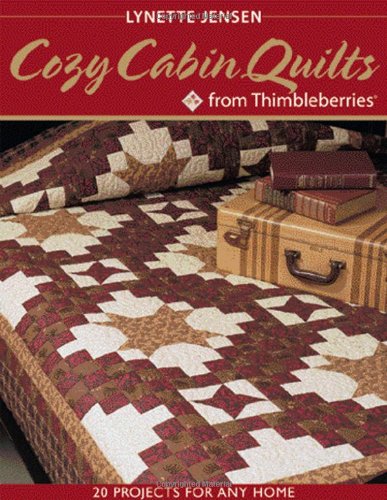 cozy cabin quilts from thimbleberries 20 projects for any home