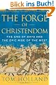 The Forge of Christendom: The End of Days and the Epic Rise of the West