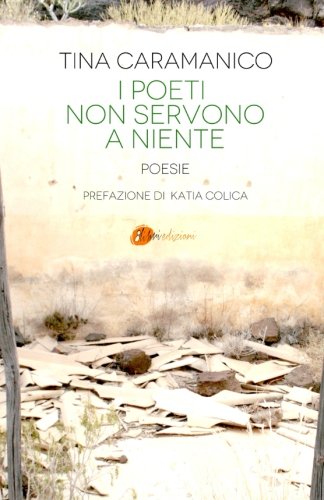 I poeti non servono a niente (Italian Edition)