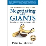 Negotiating with Giants: Get What You Want Against the Oddsby Peter D. Johnston