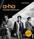 a-ha - Die ganze Geschichte: Die autorisierte Biografie - Jan Omdahl