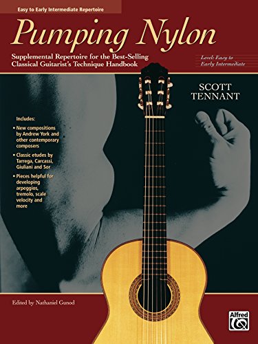Pumping Nylon: Easy to Early Intermediate Supplemental Repertoire for the Best-Selling Classical Guitarist's Technique Handbook (Pumping Nylon Series)