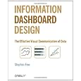 Information Dashboard Design: The Effective Visual Communication of Data