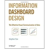 Information Dashboard Design: The Effective Visual Communication of Data (Paperback)