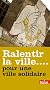 Ralentir la ville... pour une ville solidaire