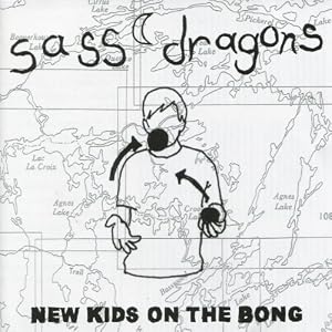 Sass Dragons -  New Kids on the Bong