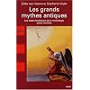 Les grands mythes antiques : Les textes fondateurs de la mythologie gr�co-romaine