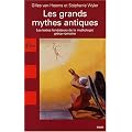 Les grands mythes antiques : Les textes fondateurs de la mythologie gr�co-romaine