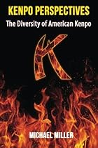 Kenpo Perspectives: The Diversity of American Kenpo Kenpo Perspectives: The Diversity of American Kenpo