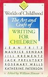 Worlds of Childhood: The Art and Craft of Writing for Children (The Writers Craft)