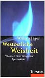 West&ouml;stliche Weisheit: Visionen einer integralen Spiritualit&auml;t - Willigis J&auml;ger