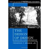 The Design of Design: Essays from a Computer Scientist ~ Frederick P. Brooks