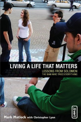 Living a Life That Matters: Lessons From Solomon The Man Who Tried Everything (invert)