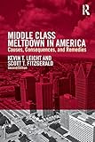 Middle Class Meltdown in America: Causes, Consequences, and Remedies