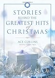 Stories Behind the Greatest Hits of Christmas