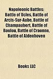 Napoleonic Battle Introduction: Battle of Ucles, Battle of Arcis-Sur-Aube, Battle of Champaubert, Battle of Boulou, Battle of Craonne-