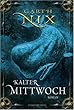 Kalter Mittwoch: Roman: Dritter Teil der Serie "Die Schl�ssel zum K�nigreich"