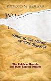 Download What Is the Name of This Book?: The Riddle of Dracula and Other Logical Puzzles PDF Torrent