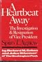 A Heartbeat Away - The Investigation & Resignation of Vice President Spiro T. Agnew