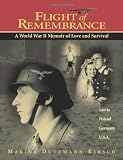 Flight of Remembrance: A World War II Memoir of Love and Survival