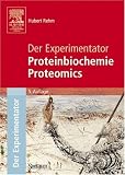 Der Experimentator: Proteinbiochemie/Proteomics - Hubert Rehm