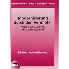 Modernisierung durch den Vermieter: Ank�ndigung, Duldung, Mieterh�hung, Fristen und Mietermodernisierung