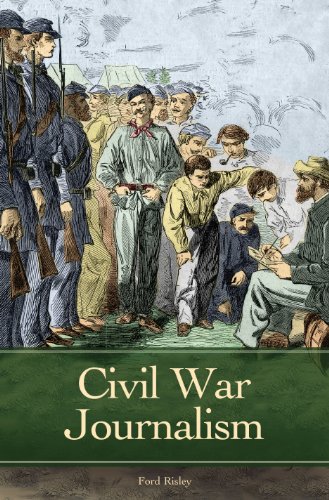 Civil War Journalism (Reflections on the Civil War Era)