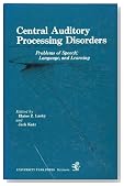 Central Auditory Processing Disorders: Problems of Speech, Language, and Learning