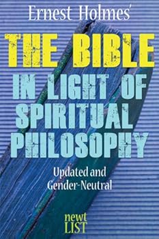 the bible in light of spiritual philosophy - ernest holmes and randall friesen