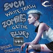 Even White Trash Zombies Get the Blues | [Diana Rowland]