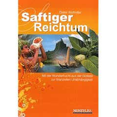 Saftiger Reichtum: Mit der Wunderfrucht aus der S�dsee zur finanziellen Unabh�ngigkeit