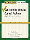Overcoming impulse control problems : a cognitive-behavioral therapy program. Workbook