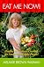 Eat Me Now!: Healthy Macrobiotic Cooking for Students and Busy People