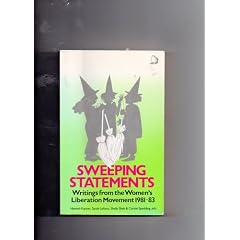Sweeping Statements: Writings from the Women's Liberation Movement, 1981-83 (Women's Studies Politics)