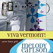 Viva Vermont!: Carter House Girls, Book 4 | Melody Carlson