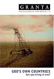 Gods Own Countries: Are You Living in One?: 93 (Granta: The Magazine of New Writing)