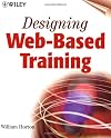 Designing Web-Based Training: How to Teach Anyone Anything Anywhere Anytime