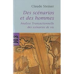 Des sc�narios et des hommes : Analyse transactionnelle des sc�narios de vie
