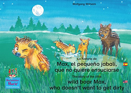 La historia de Max, el pequeño jabalí, que no quiere ensuciarse. Español-Inglés. / The story of the little wild boar Max, who doesn't want to get dirty. ... / Ladybird Marie nº 3) (Spanish Edition)