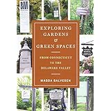 exploring gardens  green spaces from connecticut to the delaware valley